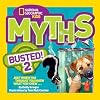 National Geographic Kids Myths Busted! 2: Just When You Thought You Knew What You Knew . . .