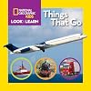 National Geographic Little Kids Look and Learn: Things That Go