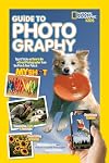 National Geographic Kids Guide to Photography: Tips & Tricks on How to Be a Great Photographer From the Pros & Your Pals at My Shot