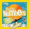 By the Numbers: 110.01 Cool Infographics Packed with Stats and Figures (National Geographic Kids)