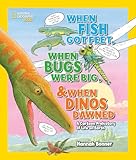 When Fish Got Feet When Bugs Were Big And When Dinos Dawned A Cartoon Prehistory Of Life On Earth
