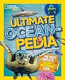 Ultimate Oceanpedia The Most Complete Ocean Reference Ever National Geographic Kids