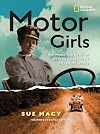Motor Girls: How Women Took the Wheel and Drove Boldly Into the Twentieth Century