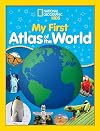 National Geographic Kids My First Atlas of the World: A Child's First Picture Atlas