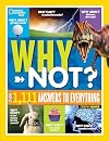 National Geographic Kids Why Not?: Over 1,111 Answers to Everything