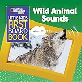 National Geographic Kids Little Kids First Board Book Wild Animal Sounds First Board Books