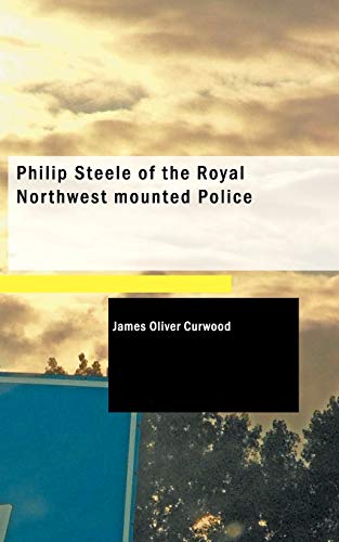 Philip Steele of the Royal Northwest Mounted Police book cover