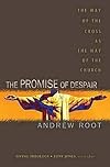 The Promise of Despair: The Way of the Cross as the Way of the Church (Living Theology)