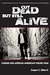 Cut Dead But Still Alive: Caring for African American Young Men