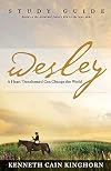 Wesley: A Heart Transformed Can Change the World Study Guide