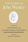 The Works of John Wesley Volume 12: Doctrinal and Controversial Treatises I