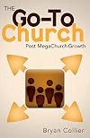 The Go-To Church: Post MegaChurch Growth