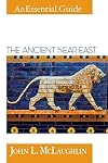 The Ancient Near East (An Essential Guide)