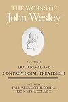 The Works of John Wesley, Volume 13: Doctrinal and Controversial Treatises II