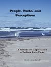 People, Parks, and Perceptions: A History and Appreciation of Indiana State Parks