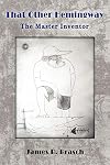 That Other Hemingway: The Master Inventor
