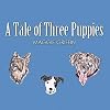 A Tale of Three Puppies