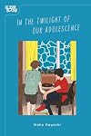 In the Twilight of Our Adolescence