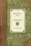 Dwarf Fruit Trees: Their Propagation, Pruning, and General Management...