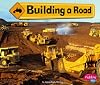 Building a Road (Pebble Plus: Construction Zone)