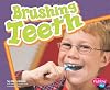 Brushing Teeth (Pebble Plus: Healthy Teeth)