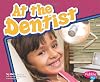 At the Dentist (Pebble Plus: Healthy Teeth)