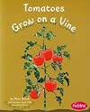 Tomatoes Grow on a Vine (Pebble Books: How Fruits and Vegetables Grow)