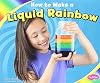 How to Make a Liquid Rainbow (Pebble Plus: Hands-on Science Fun)