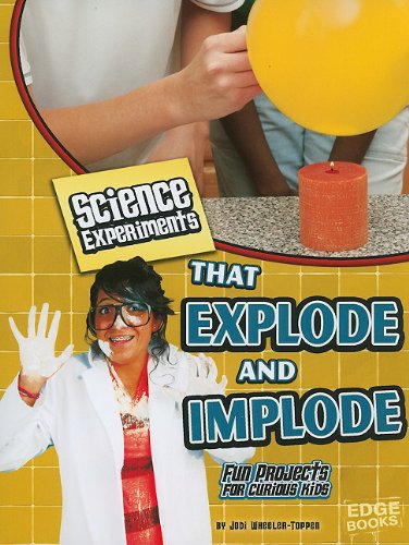 Cover of Science Experiments That Explode and Implode