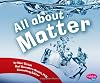 All About Matter (Pebble Plus: Science Builders)