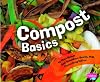 Compost Basics (Pebble Plus: Science Builders)