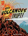 When Volcanoes Erupt! (Graphic Library: Adventures in Science)