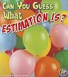 Can You Guess What Estimation Is? (A+ Books: Fun with Numbers)