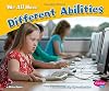 We All Have Different Abilities (Pebble Plus: Celebrating Differences)