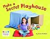Make a Secret Playhouse