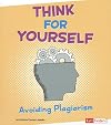 Think for Yourself: Avoiding Plagiarism (Fact Finders: Research Tool Kit)