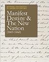 Manifest Destiny & The New Nation (1803-1859) (Defining Documents in American History)