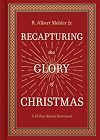 Recapturing the Glory of Christmas: A 25-Day Advent Devotional