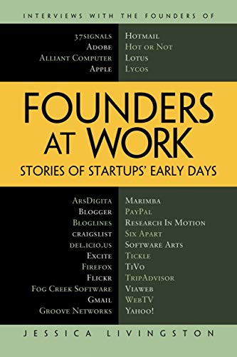 Founders at Work: Stories of Startups' Early Days by Jessica Livingston