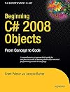 Beginning C# 2008 Objects: From Concept to Code