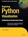 Beginning Python Visualization: Crafting Visual Transformation Scripts