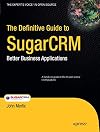 The Definitive Guide to SugarCRM Better Business Applications
