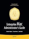 Enterprise Mac Administrators Guide