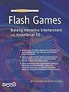 The Essential Guide to Flash Games Building Interactive Entertainment with ActionScript