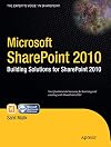 Microsoft SharePoint 2010: Building Solutions for SharePoint 2010 (Books for Professionals by Professionals)