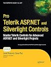 Pro Telerik ASP.NET and Silverlight Controls Master Telerik Controls for Advanced ASP.NET and Silverlight Projects