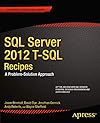 SQL Server 2012 T-SQL Recipes: A Problem-Solution Approach (Expert's Voice in SQL Server)