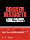 Broken Markets: A User's Guide to the Post-Finance Economy