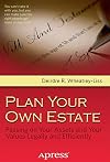 Plan Your Own Estate: Passing on Your Assets and Your Values Legally and Efficiently