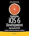 Beginning iOS 6 Development: Exploring the iOS SDK